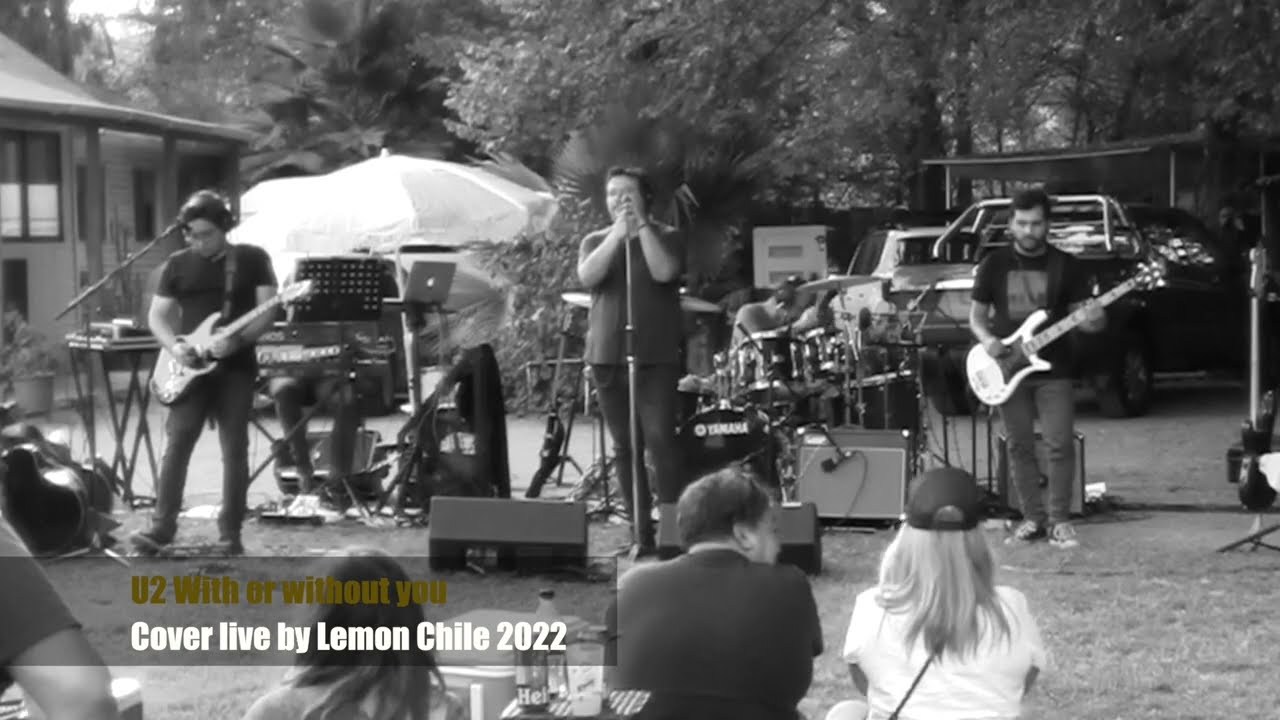 U2 with or without you cover live by Lemon Chile 2022