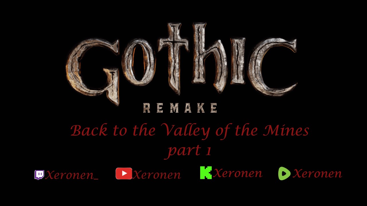 Back to the Valley of the Mines. part 1 [GOTHIC Remake]