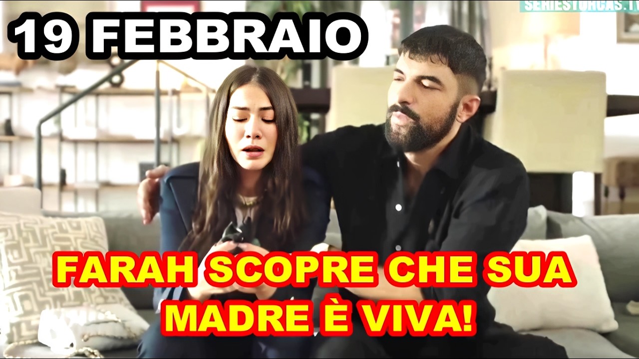 19 Febbraio IO SONO FARAH Spoiler: FARAH SCOPRE CHE SUA MADRE È VIVA!