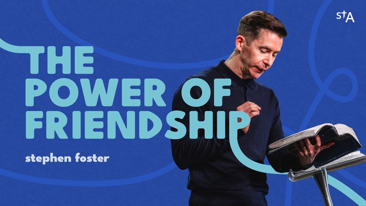 The Power Of Friendship | Stephen Foster