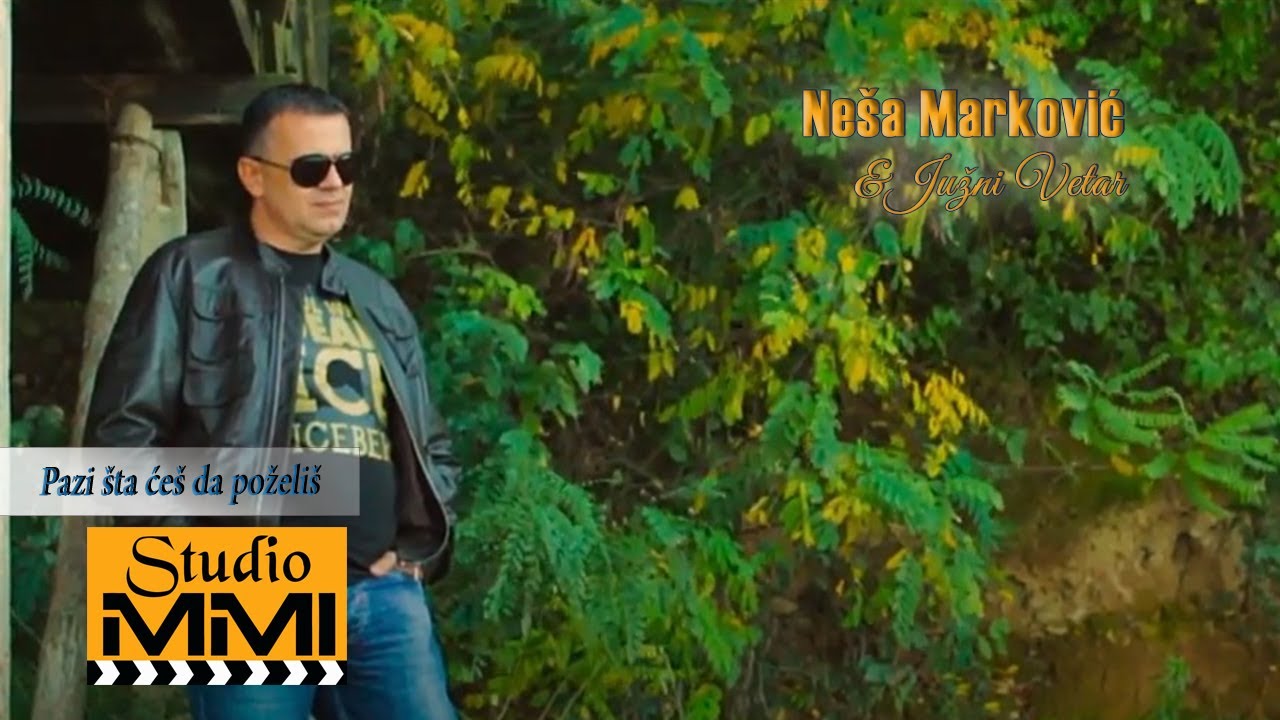 Nesa Markovic i Juzni Vetar - Pazi sta ces da pozelis (2013)