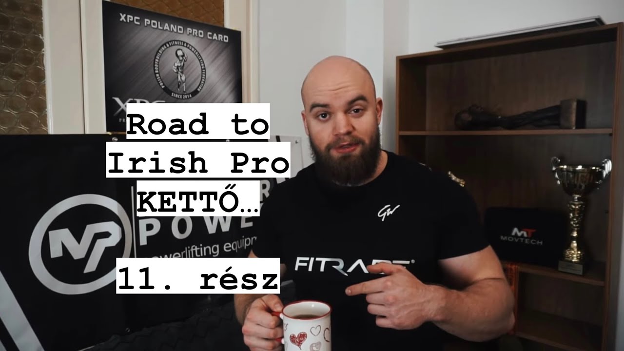 Road to Irish Pro - KETTŐ/11... végre nagy guggi!?