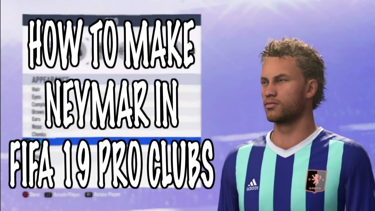 HOW TO MAKE NEYMAR IN FIFA 19 PRO CLUBS (GAMEFACE)