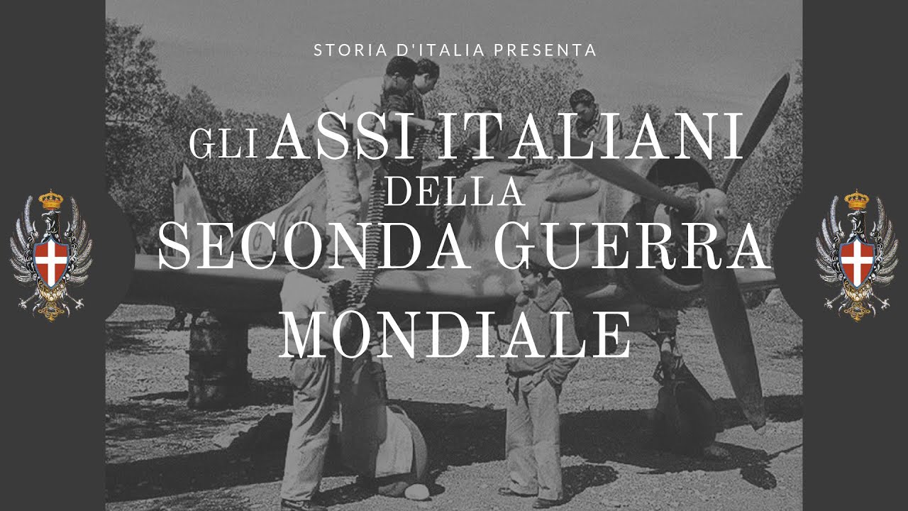 Gli ASSI ITALIANI della SECONDA GUERRA MONDIALE
