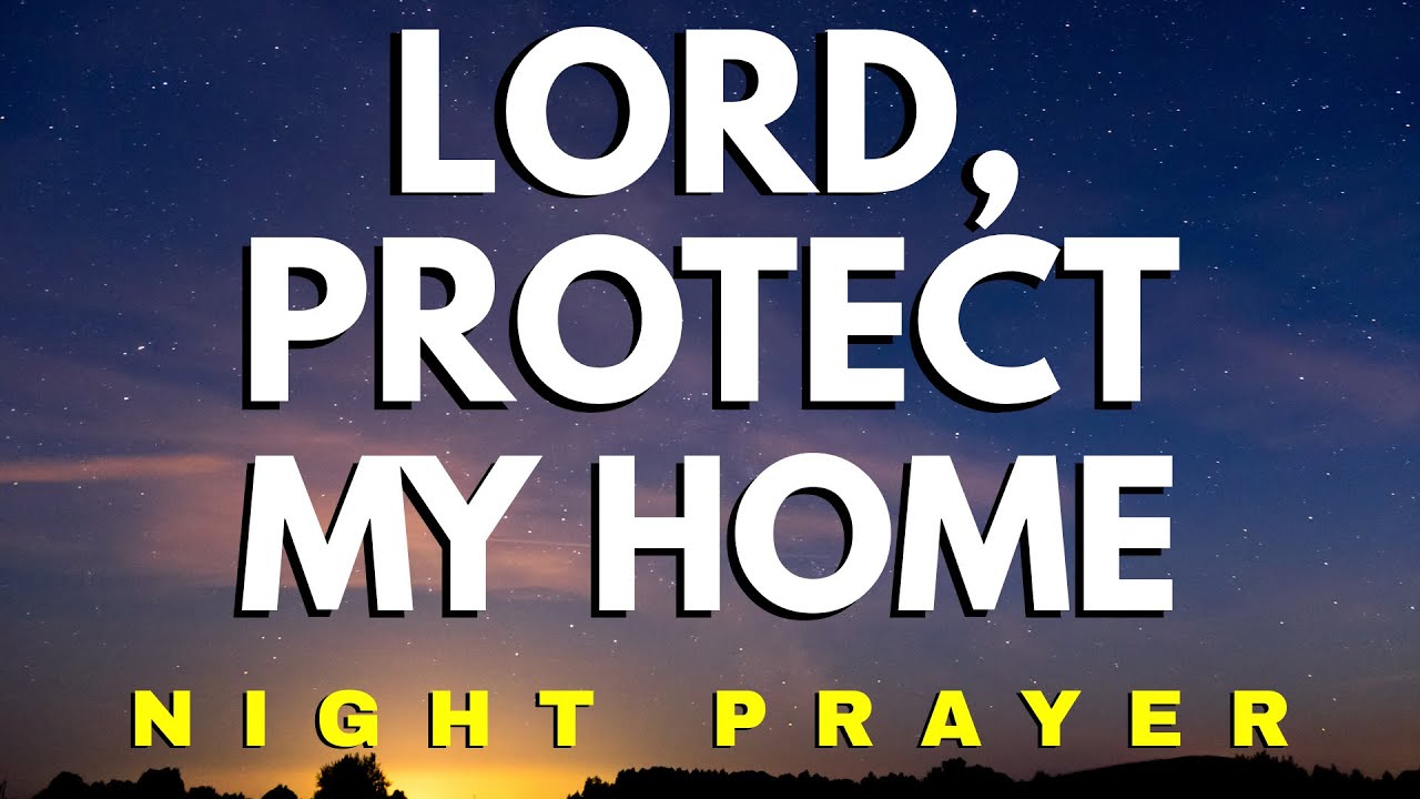 Night Prayer for Protection Over Home, Family & Future