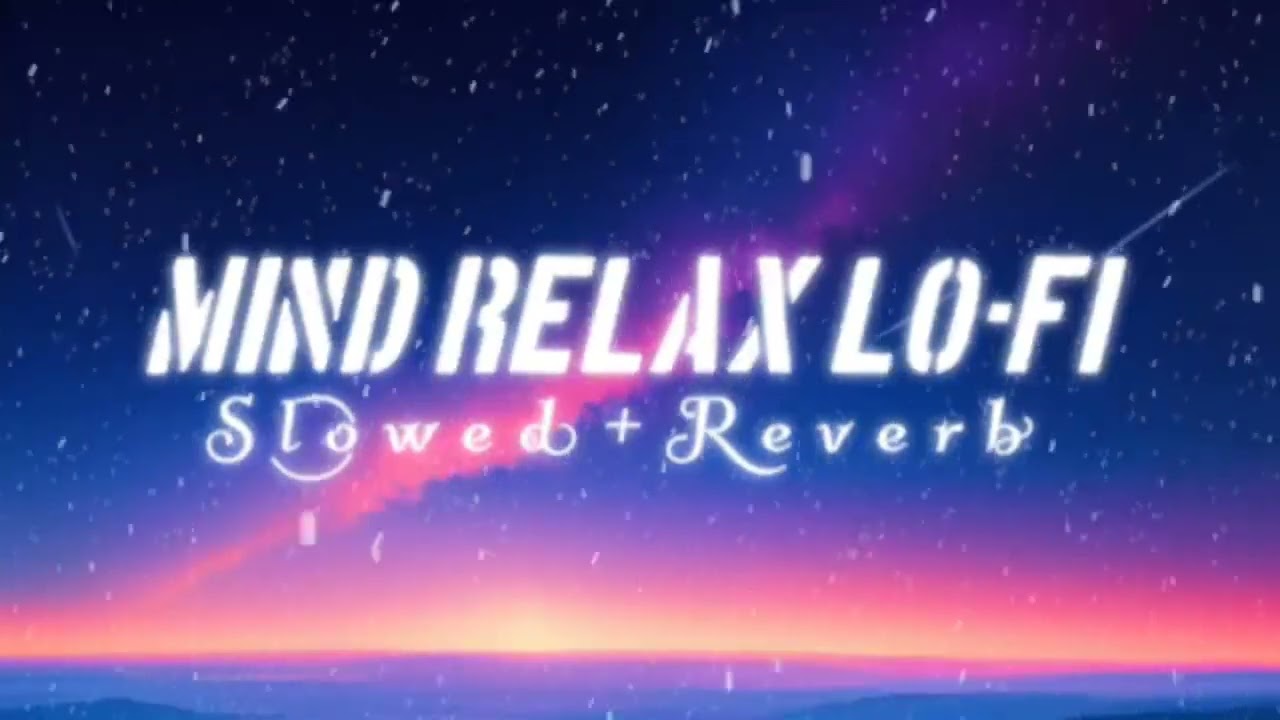 mind Relaxing lofi song 💞 Old song lofi song 💗 mashup mix lo-fi song ❤️ Romantic love lofi song 💗