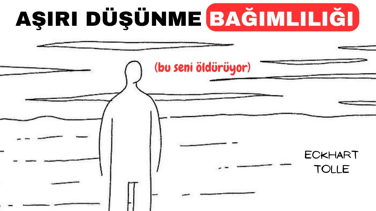 AŞIRI DÜŞÜNME BAĞIMLILIĞINDAN NASIL KURTULURSUN? // Şimdi'nin Gücü-Eckhart Tolle