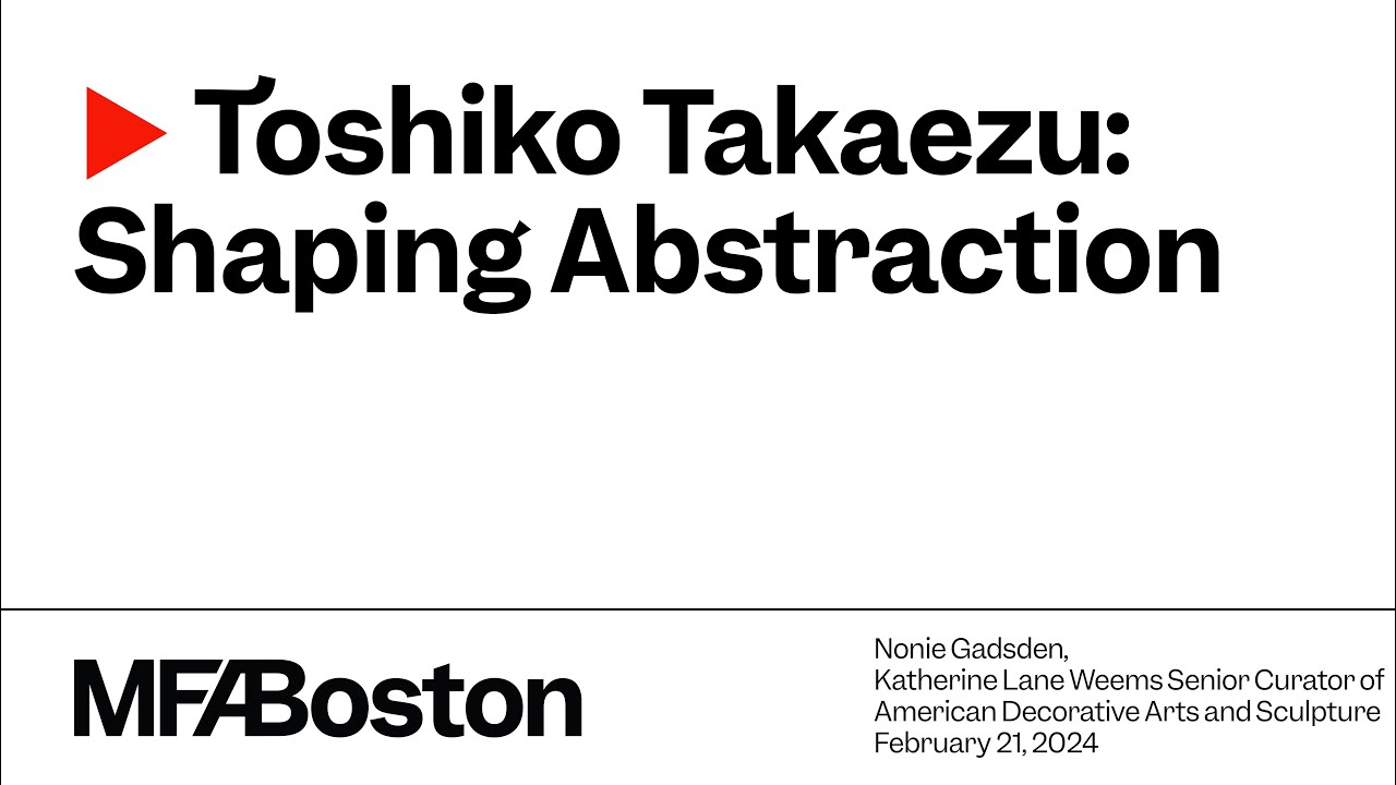 MFA Member Lectures: Toshiko Takaezu: Shaping Abstraction