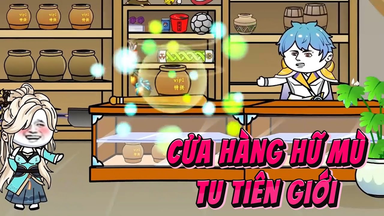 [FULL Dài] Cửa Hàng Hũ Mù Tu Tiên Giới - Vy Anh TV