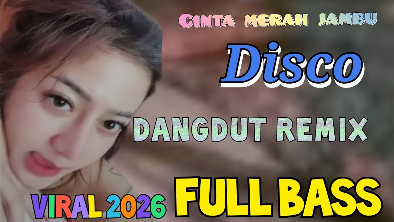 CINTA MERAH JAMBU DISCO DANGDUT REMIX VIRAL 2026 FULL BASS 