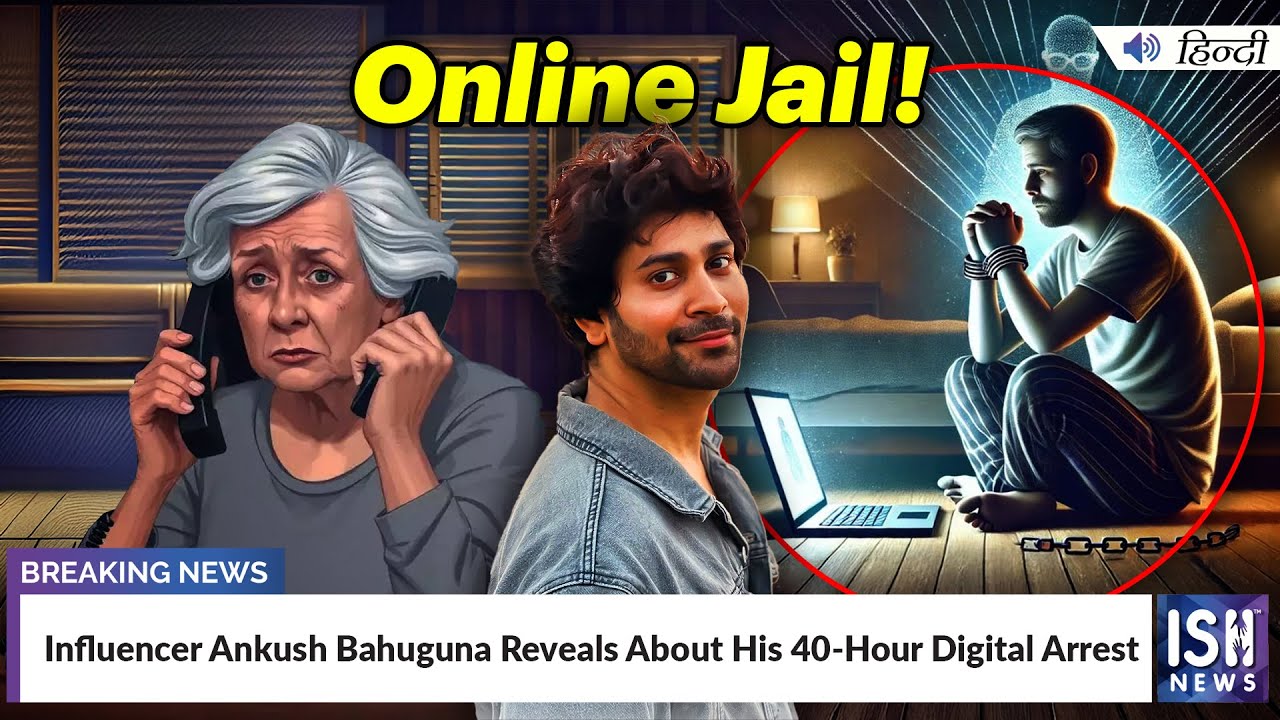 Influencer Ankush Bahuguna Reveals About His 40-Hour Digital Arrest | ISH News