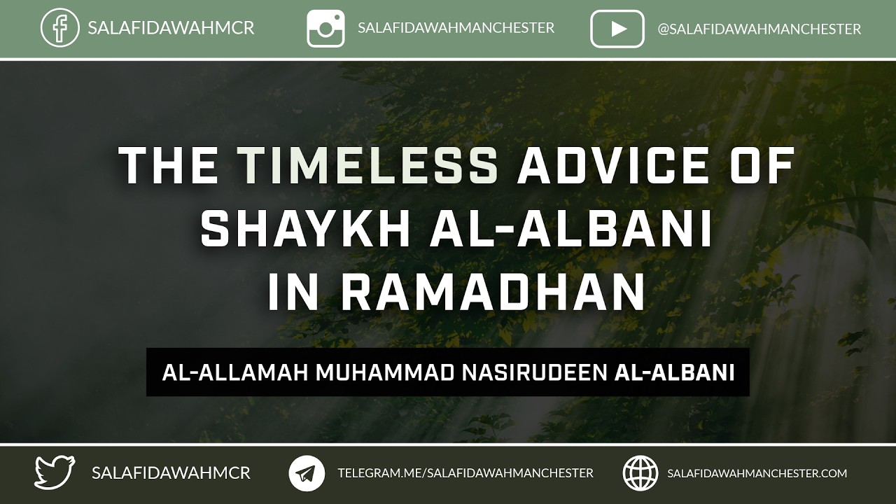 The Timeless Advice of Shaykh Al-Albani In Ramadhan - Al-Allamah Muhammad Nasirudeen Al-Albani