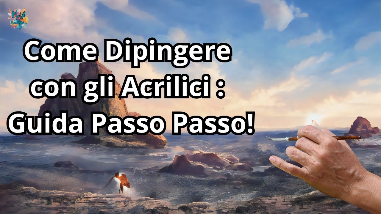 Come Dipingere con gli Acrilici: Guida Passo Passo!