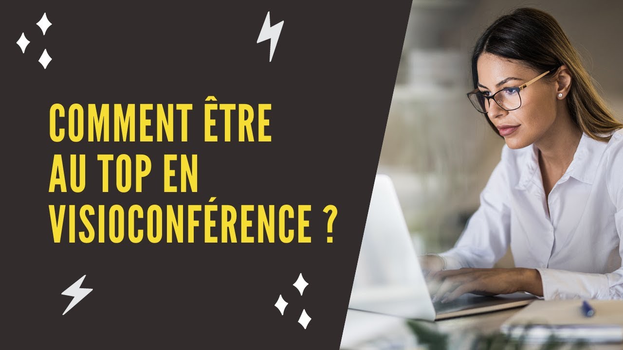 Comment &ecirc;tre au top en visioconf&eacute;rence ?