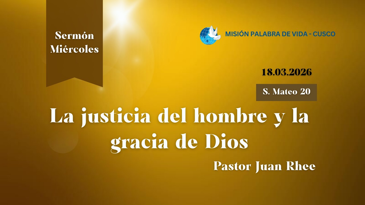 La justicia del hombre y la gracia de Dios  - Pastor Juan Rhee  18.03.2026