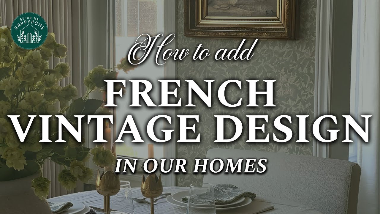 (NEW) Saturated with Charm: FRENCH VINTAGE Additions from Exquisite to Cozy Retreats | Home Decors