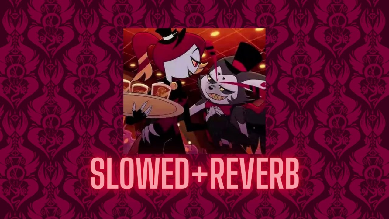 Love In A Bottle // Slowed + Reverb // Hazbin Hotel S2