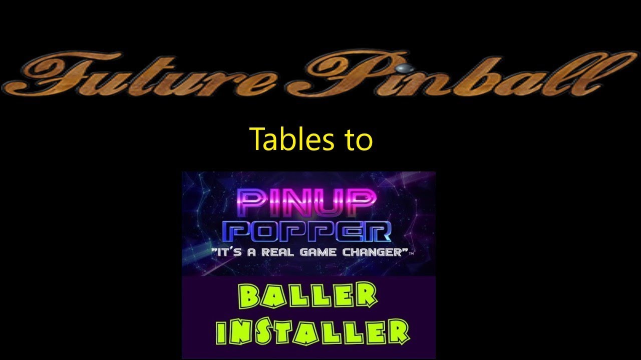 Tutorial: How to install new Future Pinball tables to Pinup Popper or Baller Installer
