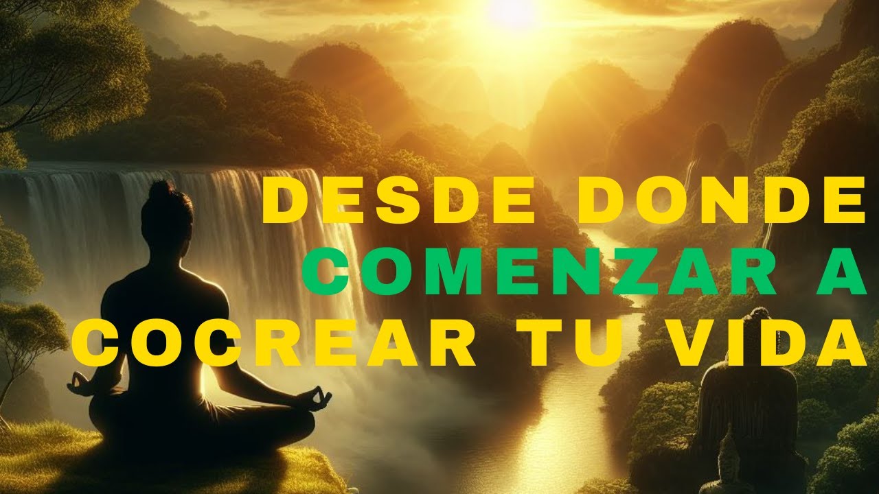 Desde donde comenzar a cocrear tu vida