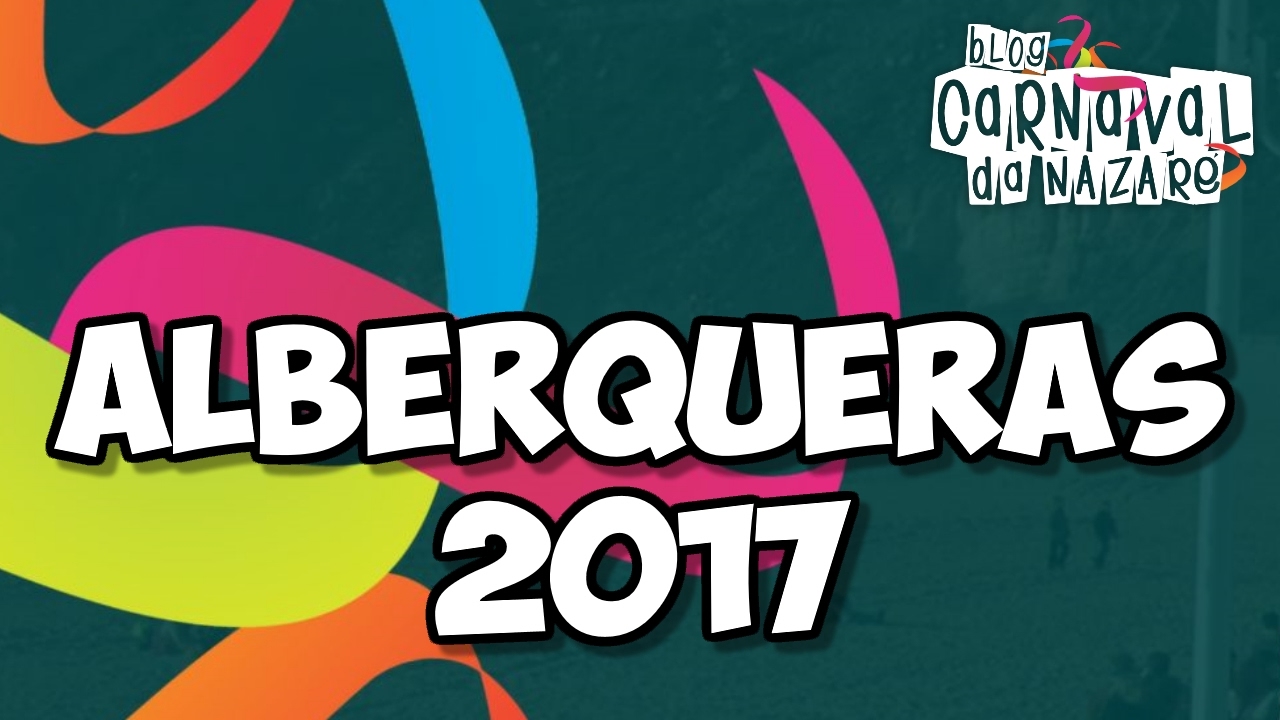 Alberqueras 2017 - Carnaval da Nazaré