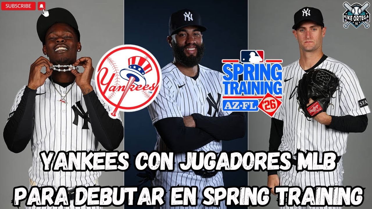 YANKEES confirma jugadores MLB para debutar en SPRING TRAINING 2026 | Noticias Rumores Yankees