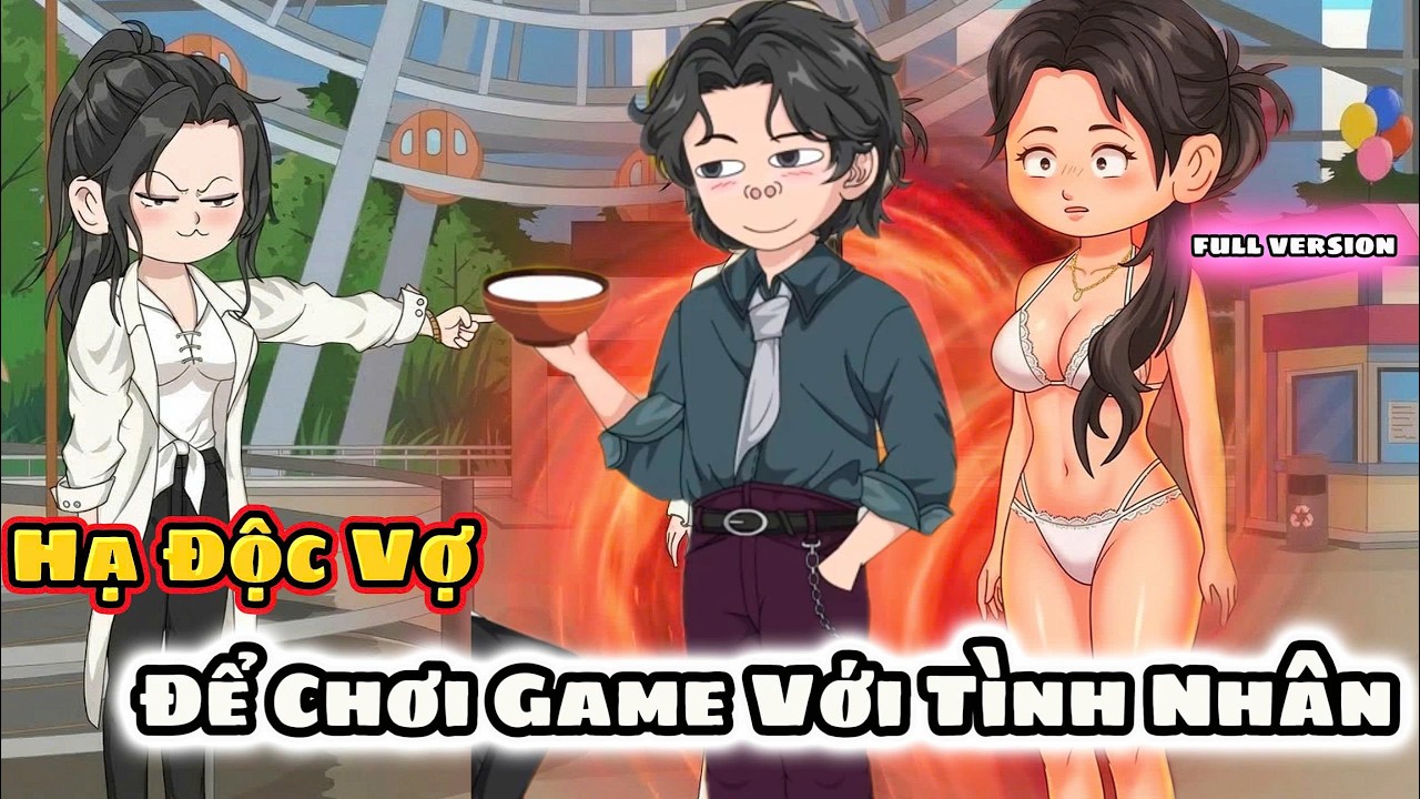 Full VerSion  | Hạ Độc Vợ Để Chơi Game Với Tình Nhân | Vietsubbinbon