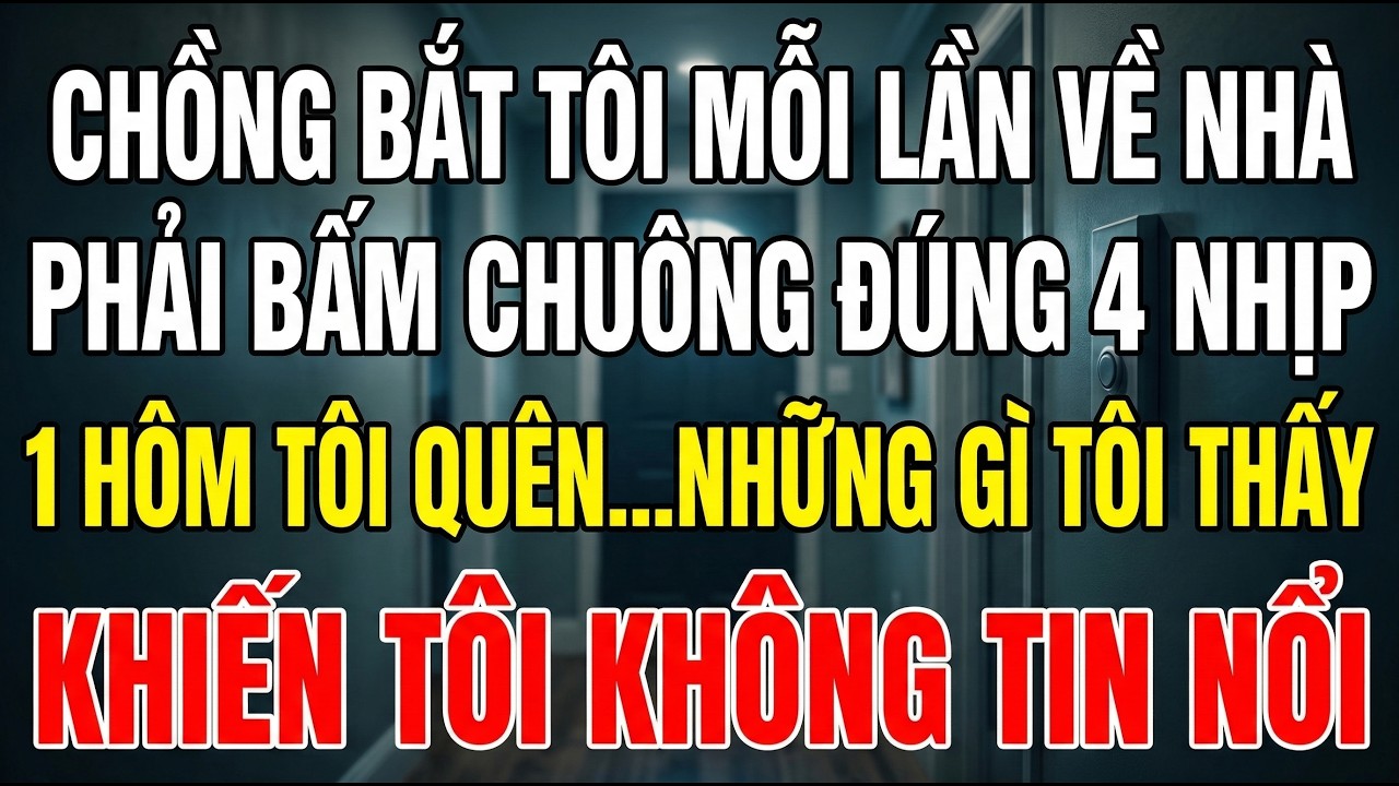Suốt 4 Năm Tôi Bấm Chuông 4 Nhịp Theo Lời Chồng… Chỉ Một Lần Quên, Bí Mật Sau Cánh Cửa Khiến Tôi Số