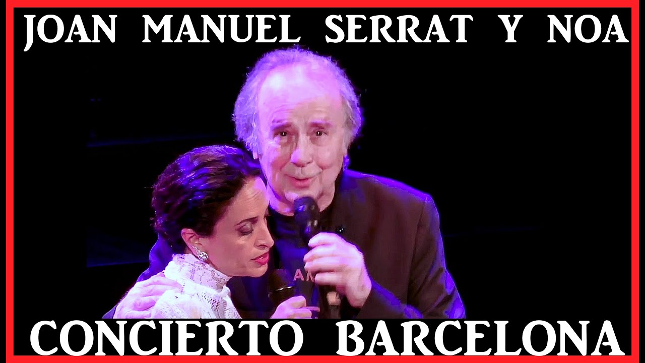 SERRAT Y NOA , Concierto Palau de la Música de Barcelona