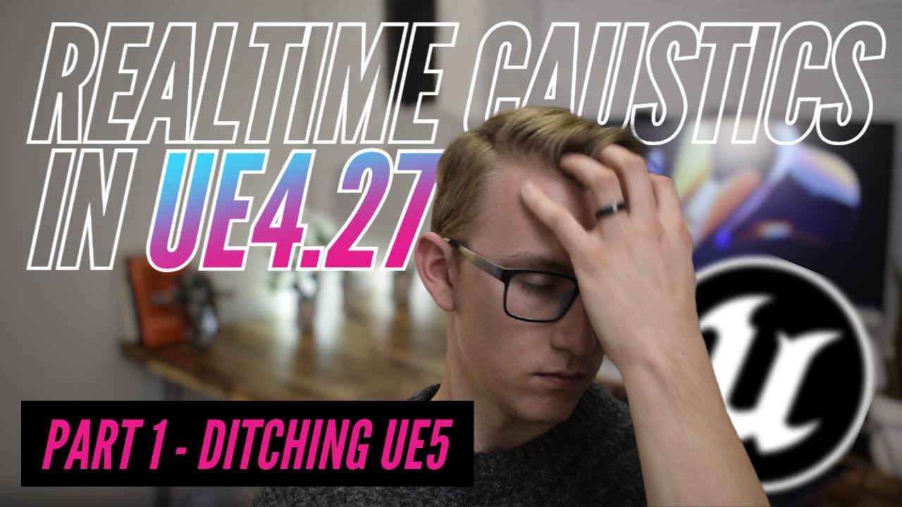 I ditched UNREAL ENGINE 5 for this ONE feature! | Pt 1 | Intro to REAL-TIME CAUSTICS in UE4.27