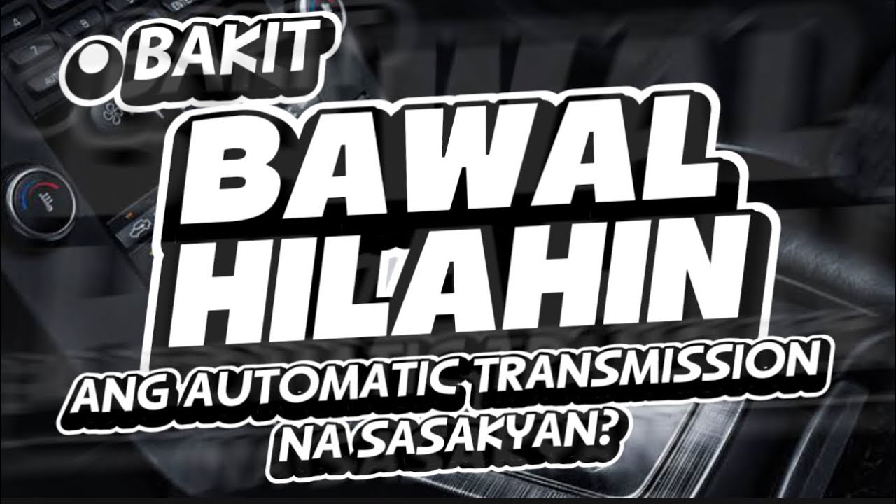 BAKIT MABILIS NA NASISIRA ANG MGA AUTOMATIC NA TRANSMISSION NGAYON!