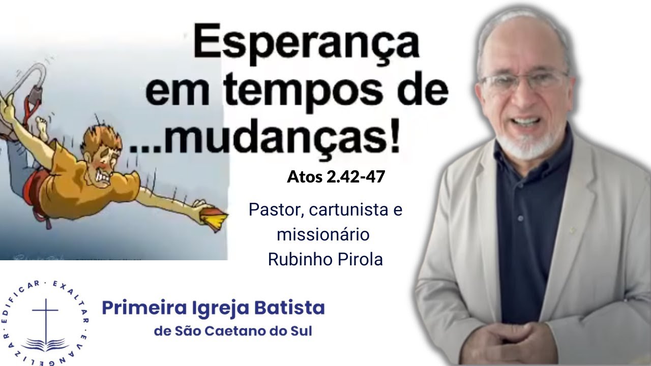 Esperança em tempos de mudanças - Pr. Rubinho Pirola 27/11/22 domingo manha