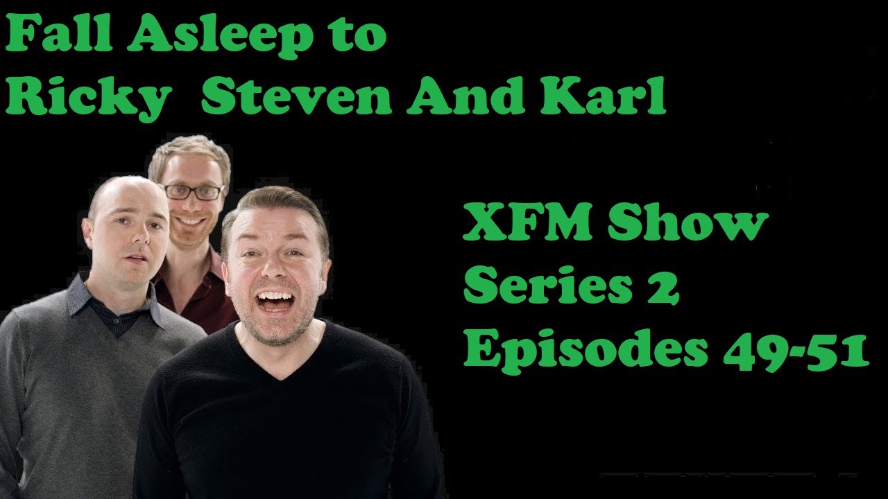 🟡Fall Asleep to Ricky Gervais Steven Merchant And Karl Pilkington XFM Show - Series 2 Episodes 49-51