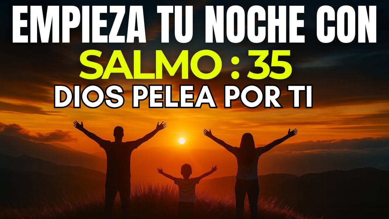 Salmo 35 en la Noche: La Oración Que Hace Que Dios Pelee Tus Batallas Mientras Duermes