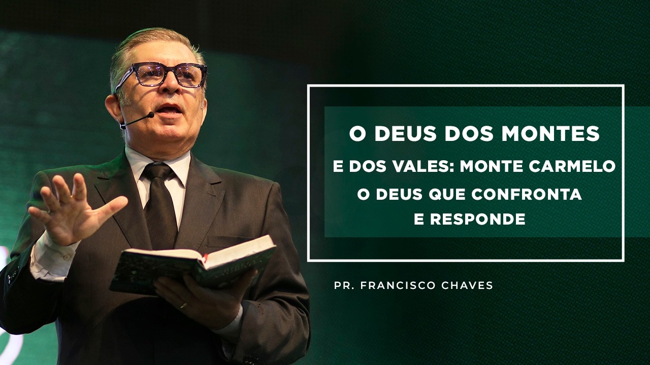 Mensagem - O Deus dos Montes e Dos Vales | Monte Carmelo: O Deus que Confronta e Responde