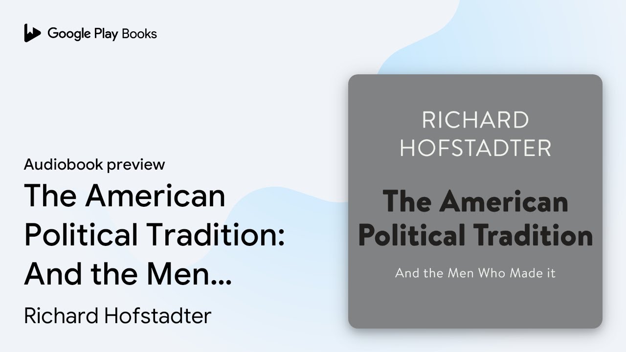 The American Political Tradition: And the Men&hellip; by Richard Hofstadter &middot; Audiobook preview