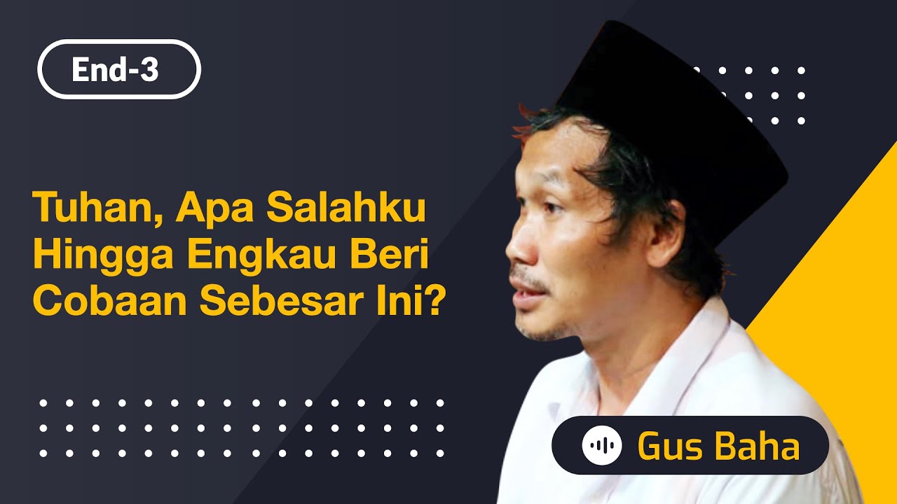 Tuhan, Apa Salahku Hingga Engkau Beri Cobaan Sebesar Ini? | Gus Baha