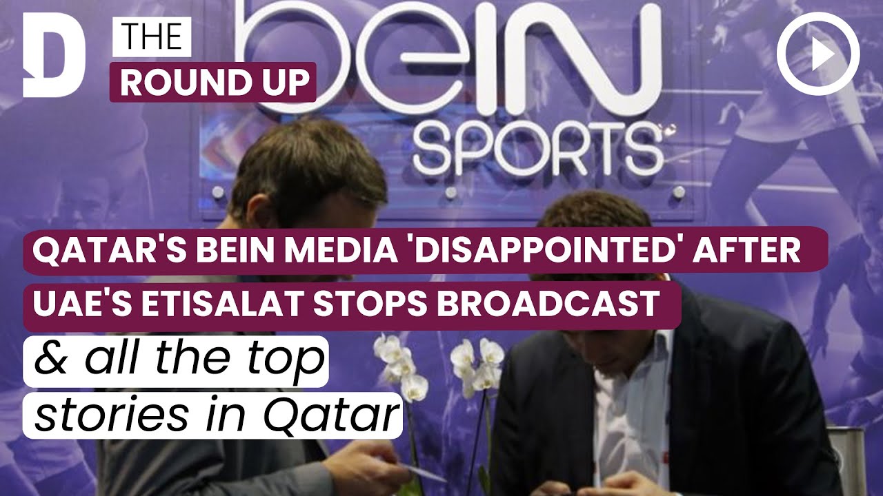 qatar's Bein media 'disappointed' after UAE's Etisalat stops broadcast | 1 June 2023
