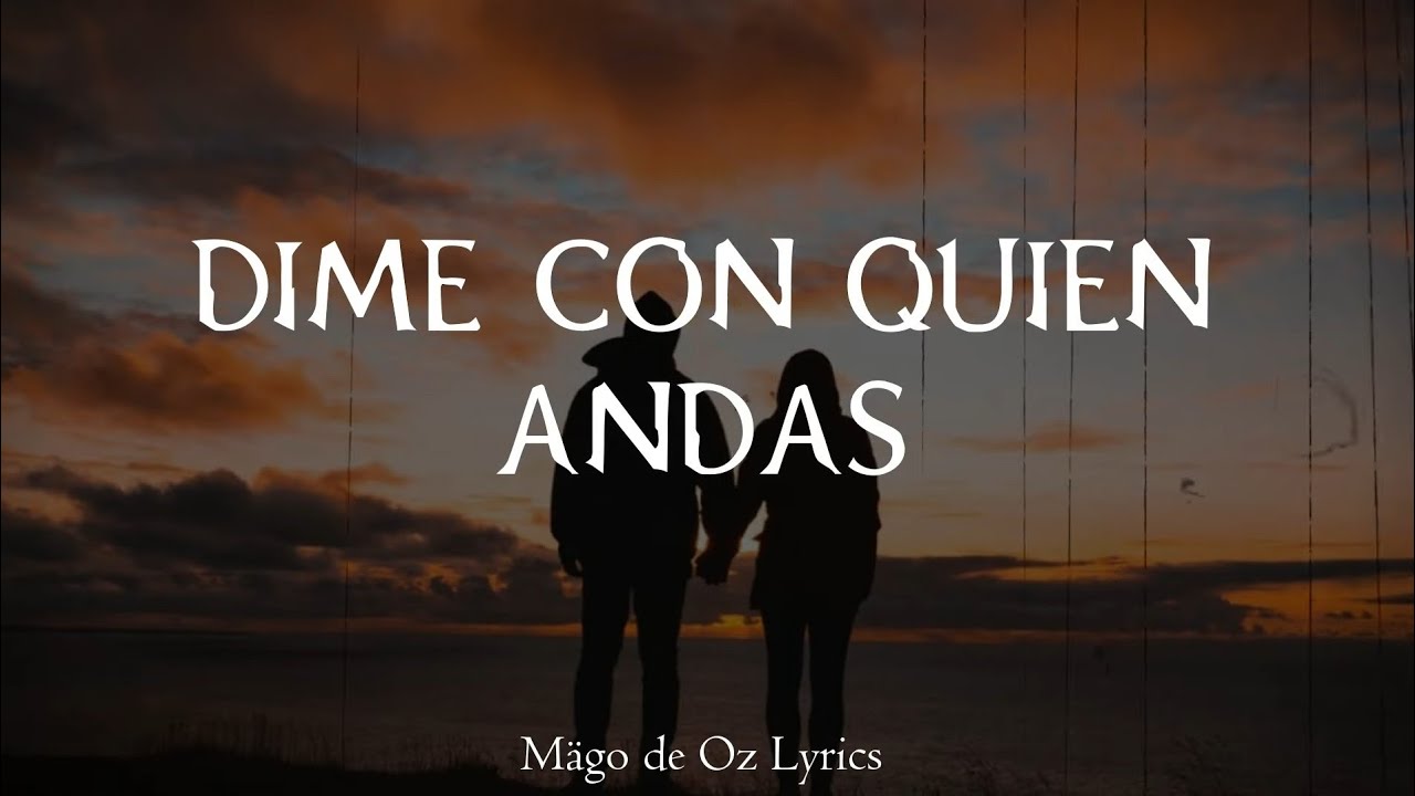 Mägo de Oz - Dime Con Quien Andas - Letra