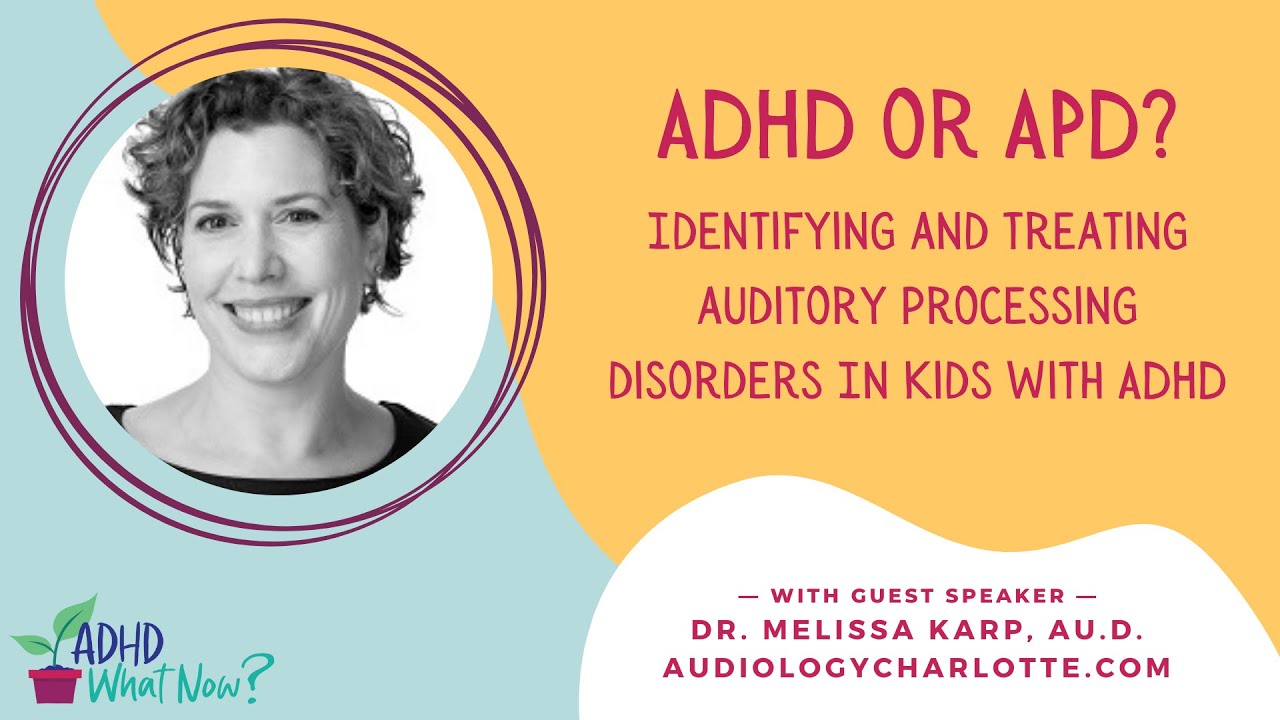 ADHD or APD? Identifying and Treating Auditory Processing Disorders In Kids with ADHD