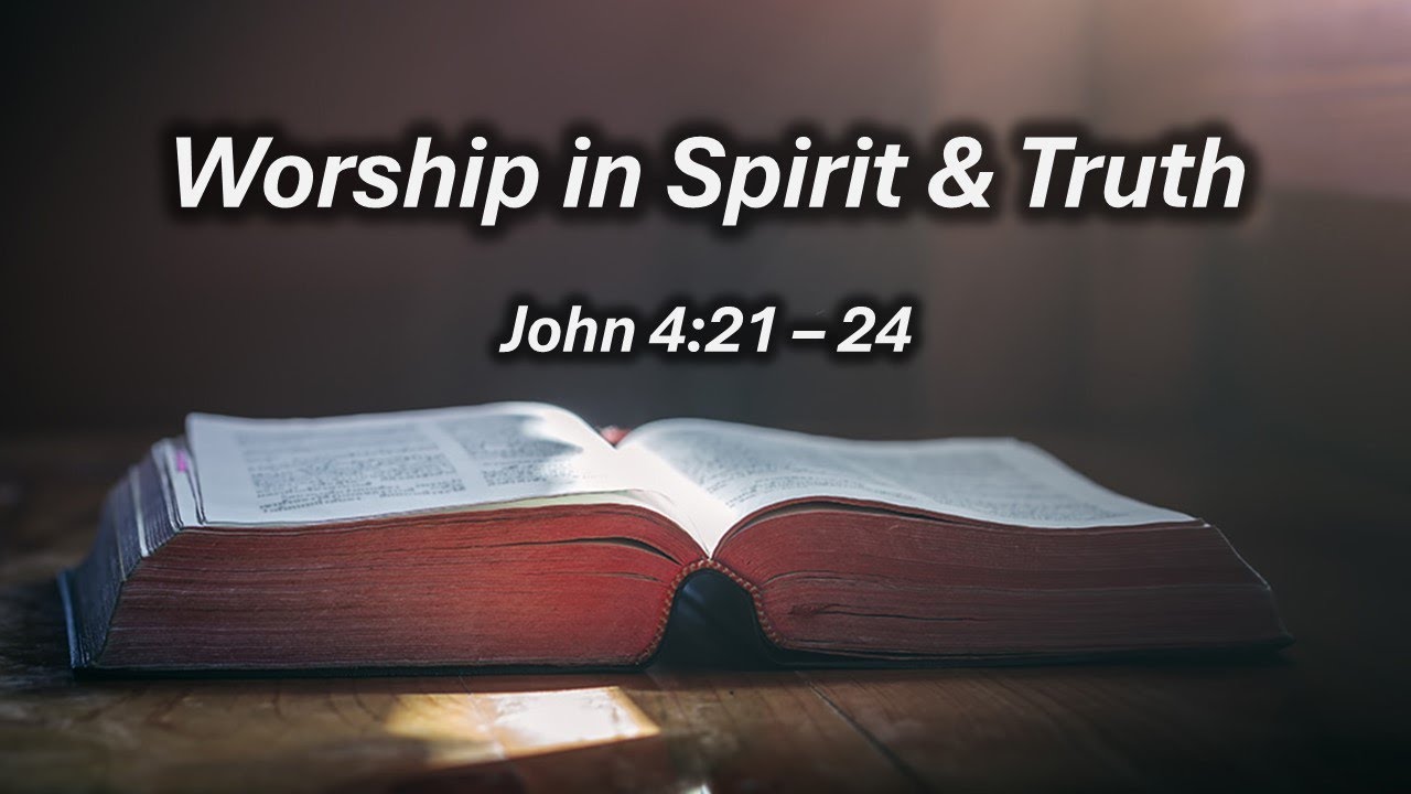 John 4:21 - 24 (Pastor Peter Sim)