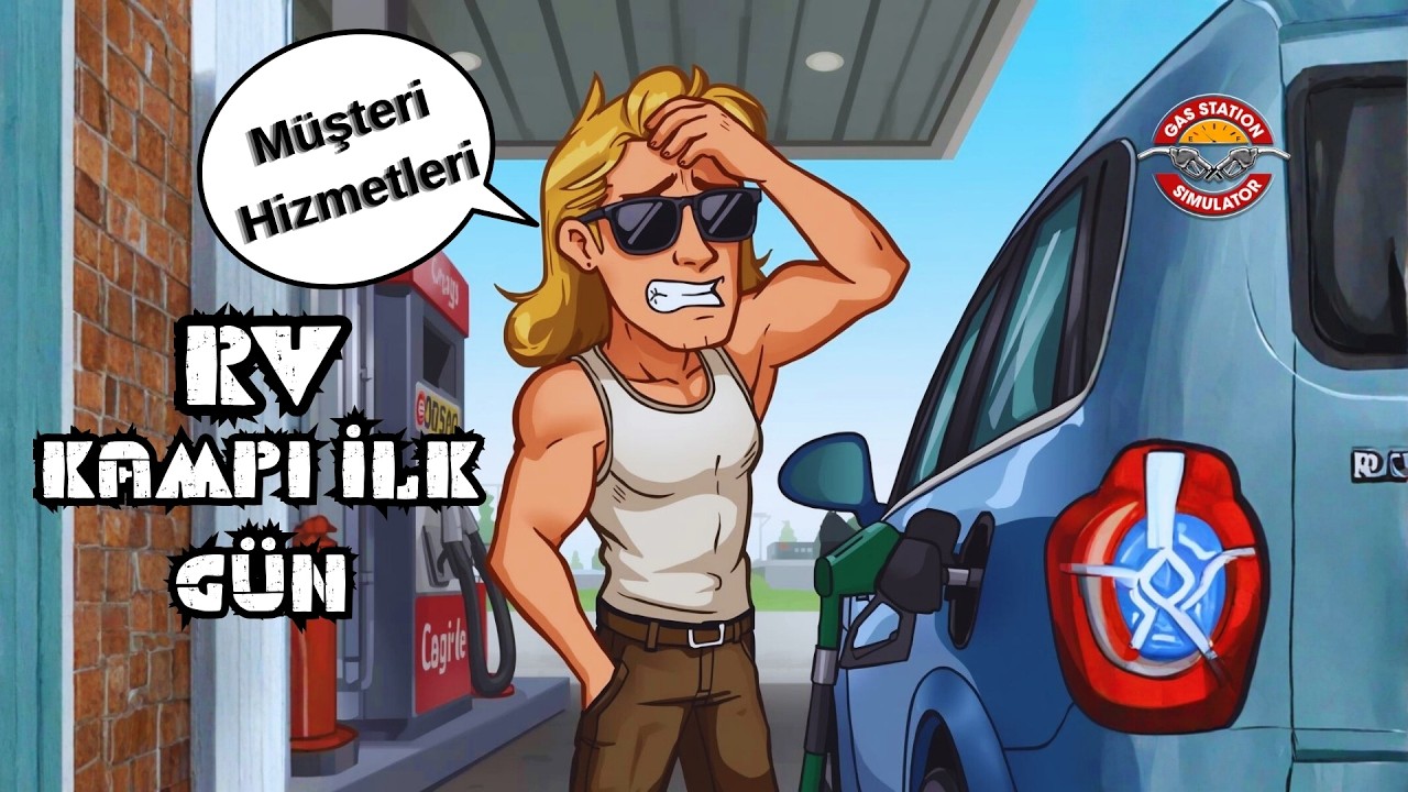 Gas Station Simulator #8 | RV Kampı ve Yaşlı teyze.