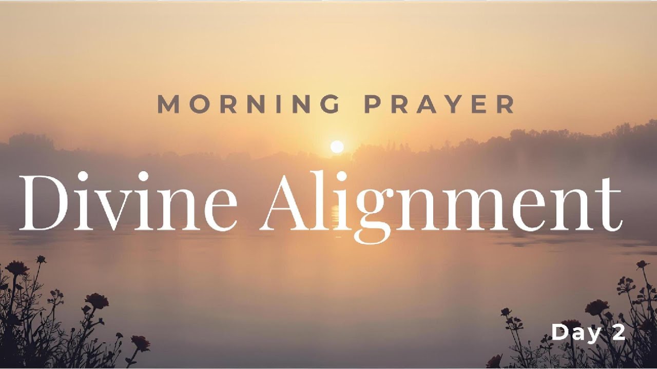 Divine Alignment | Morning Prayer for Alignment,  Purpose & Abundance.