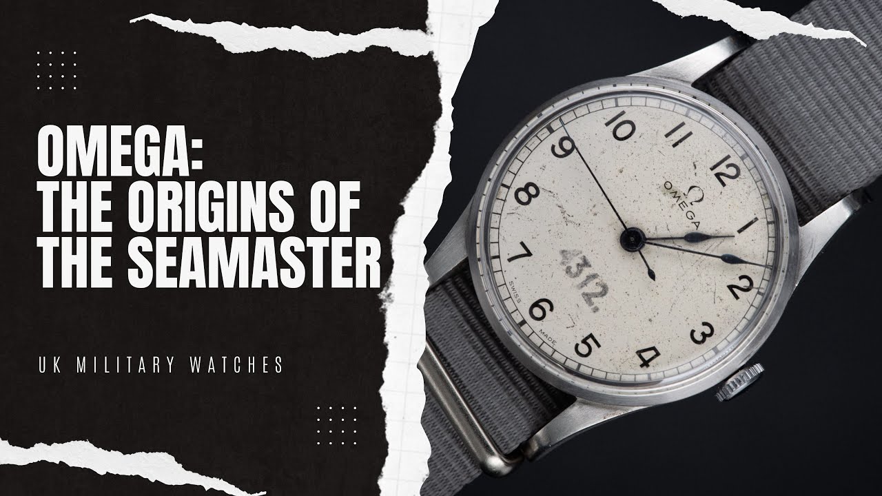 The Origins Of The Omega Seamaster – Part 1 – Omega’s UK Military Watches