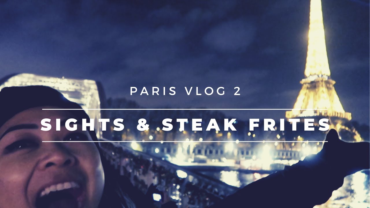 Sights and Steak Frites! l paris vlog 2