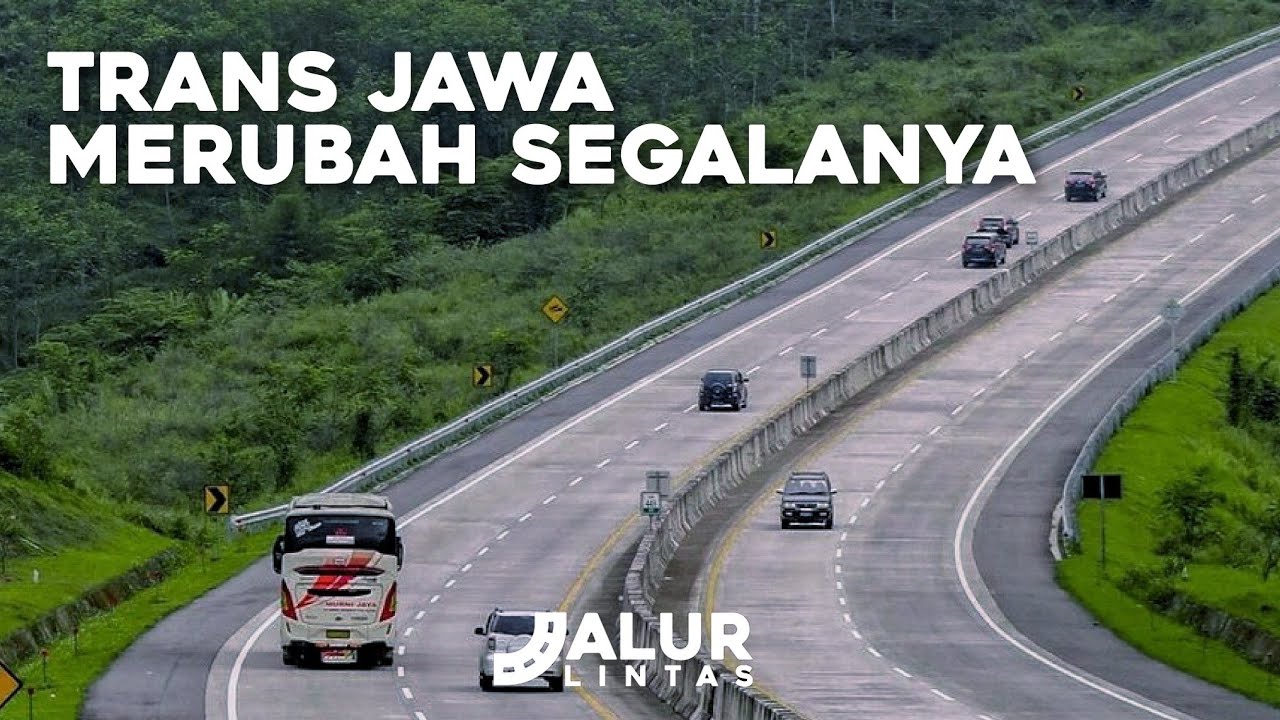 SEJARAH TOL TRANS JAWA YANG MERUBAH SEGALANYA