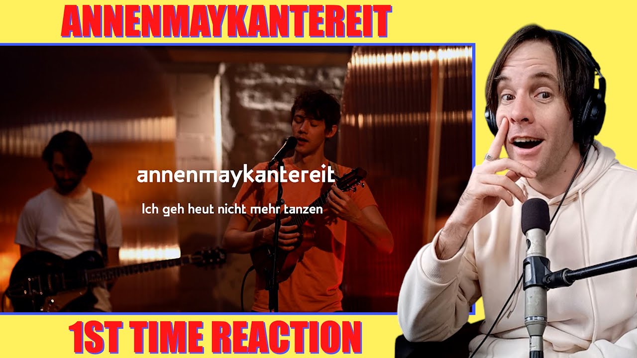 AnnenMayKantereit - Ich geh heut nicht mehr tanzen /// 1ST TIME REACTION