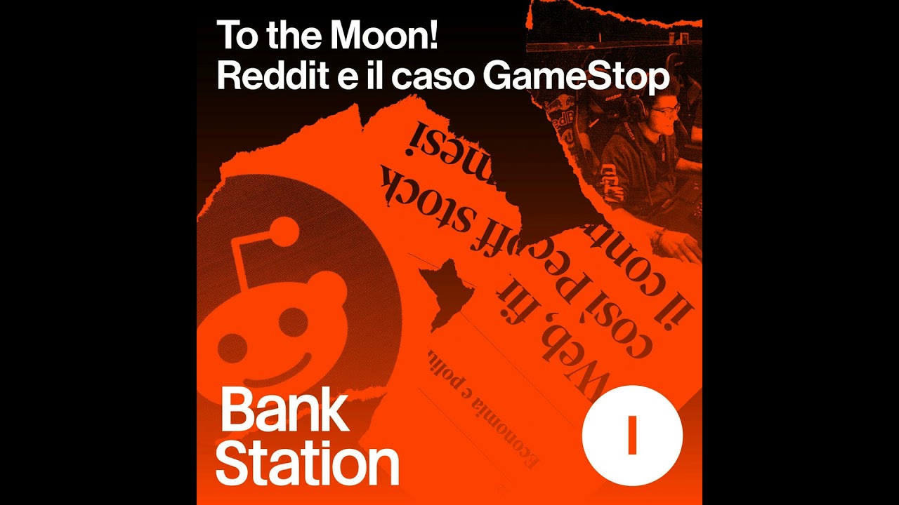 Ep1 &ndash; To the Moon! Reddit e il caso GameStop &ndash; Robinhood