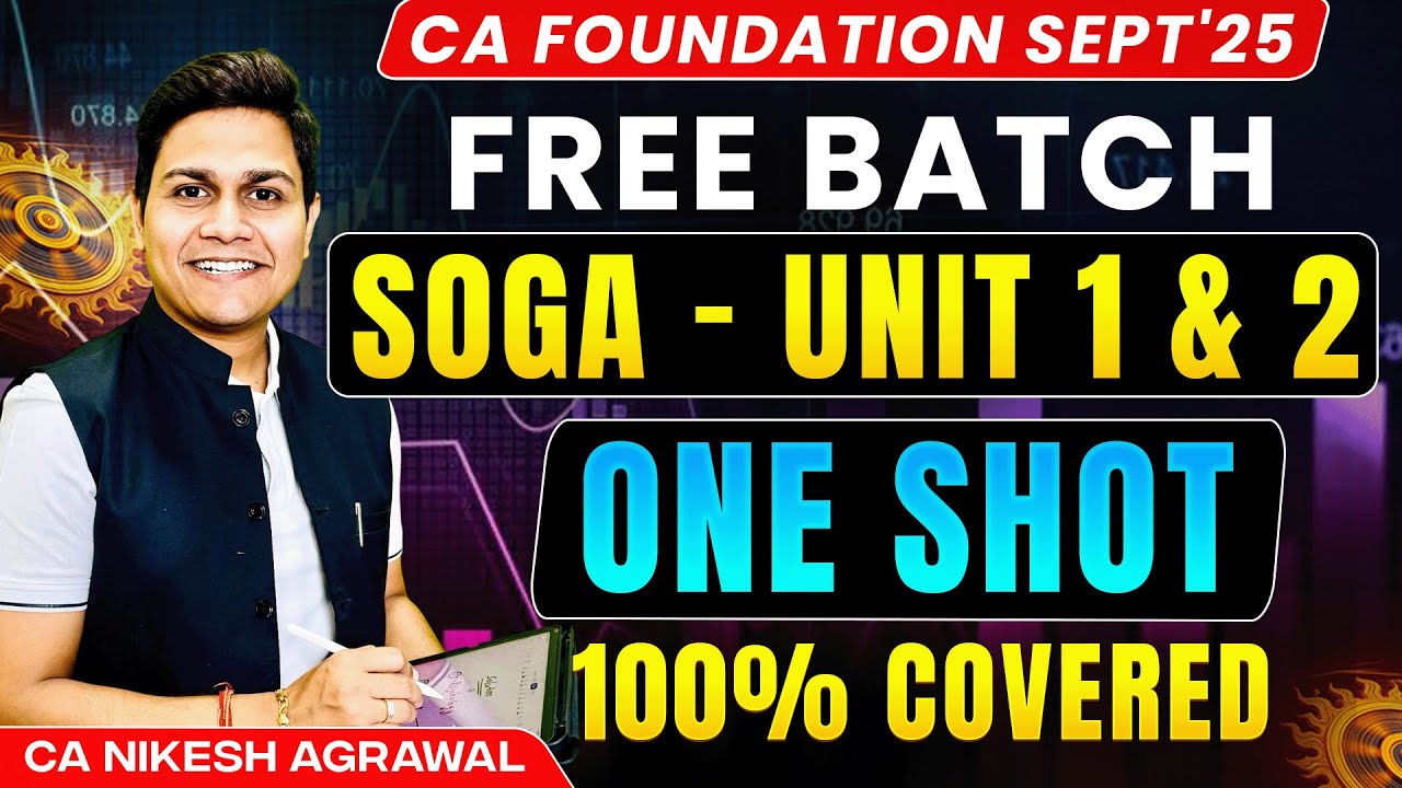 SOGA Unit 1 & 2 - ONE SHOT | CA Foundation | Sept 2025 | CA Nikesh Agrawal