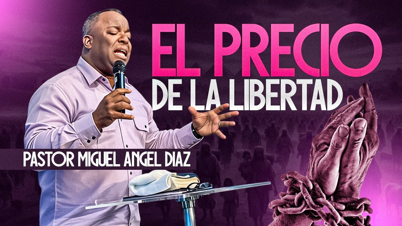 EL PRECIO DE LA LIBERTAD | PODEROSA PALABRA | PASTOR MIGUEL ANGEL DIAZ