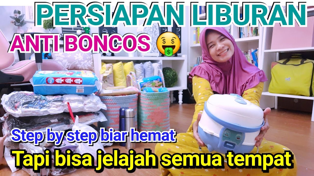 STEP BY STEP PERSIAPAN LIBURAN HEMAT ANTI BONCOS, hemat dan bisa jelajah semuanya